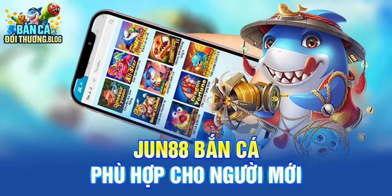 Jun88 Bắn Cá – Giao Diện Dễ Chơi Cho Người Mới 8 Jun88 Bắn cá phù hợp cho người mới