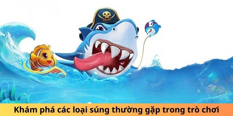 Súng Bắn Cá – Tổng Hợp Các Thiết Bị Vũ Khí Trong Game Bắn Cá 11 Khám phá các loại súng thường gặp trong trò chơi